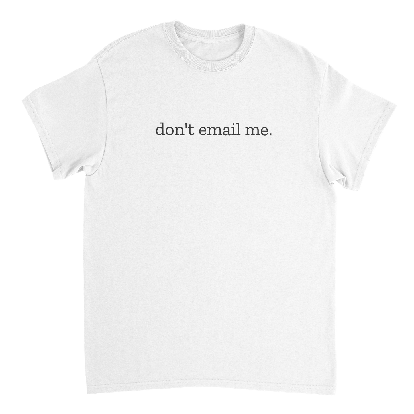 Schicken Sie mir keine E-Mail Unisex T-Shirt