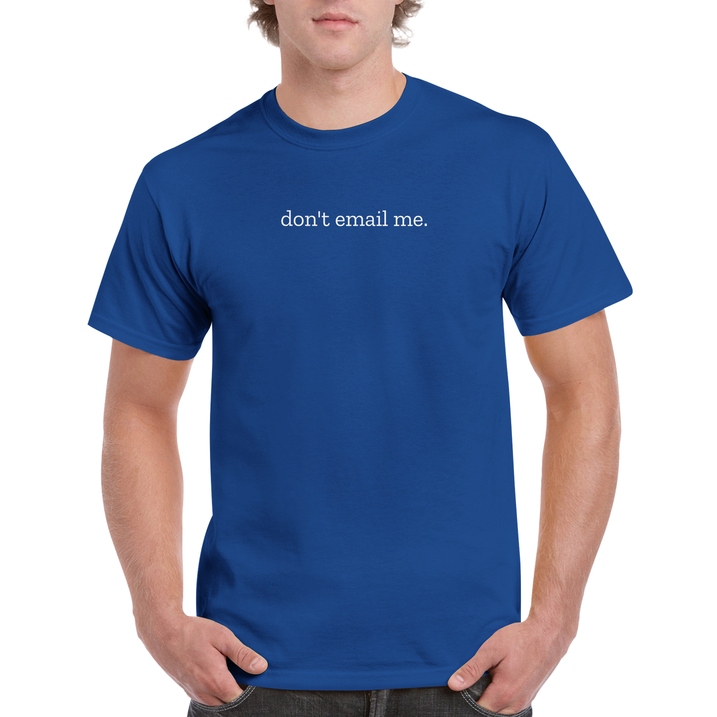 don't email me Unisex T-Shirt