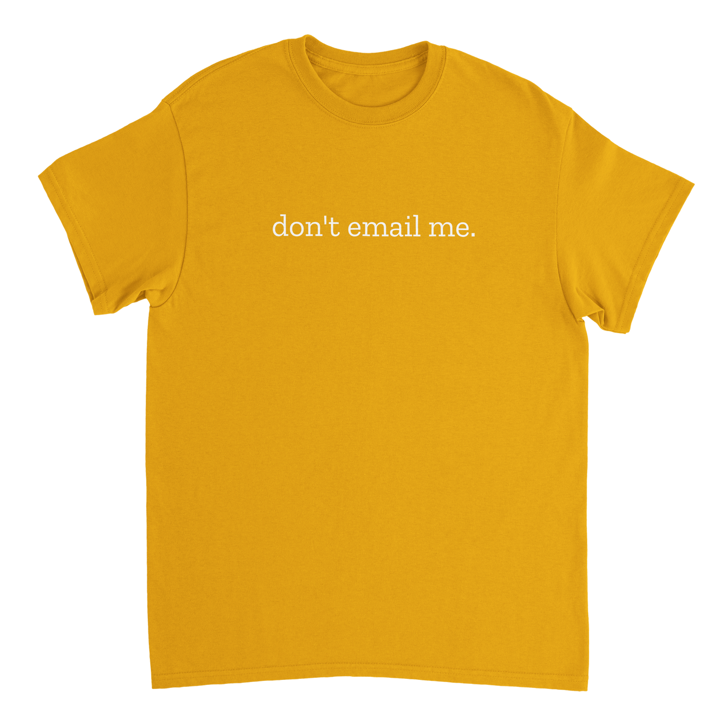 don't email me Unisex T-Shirt
