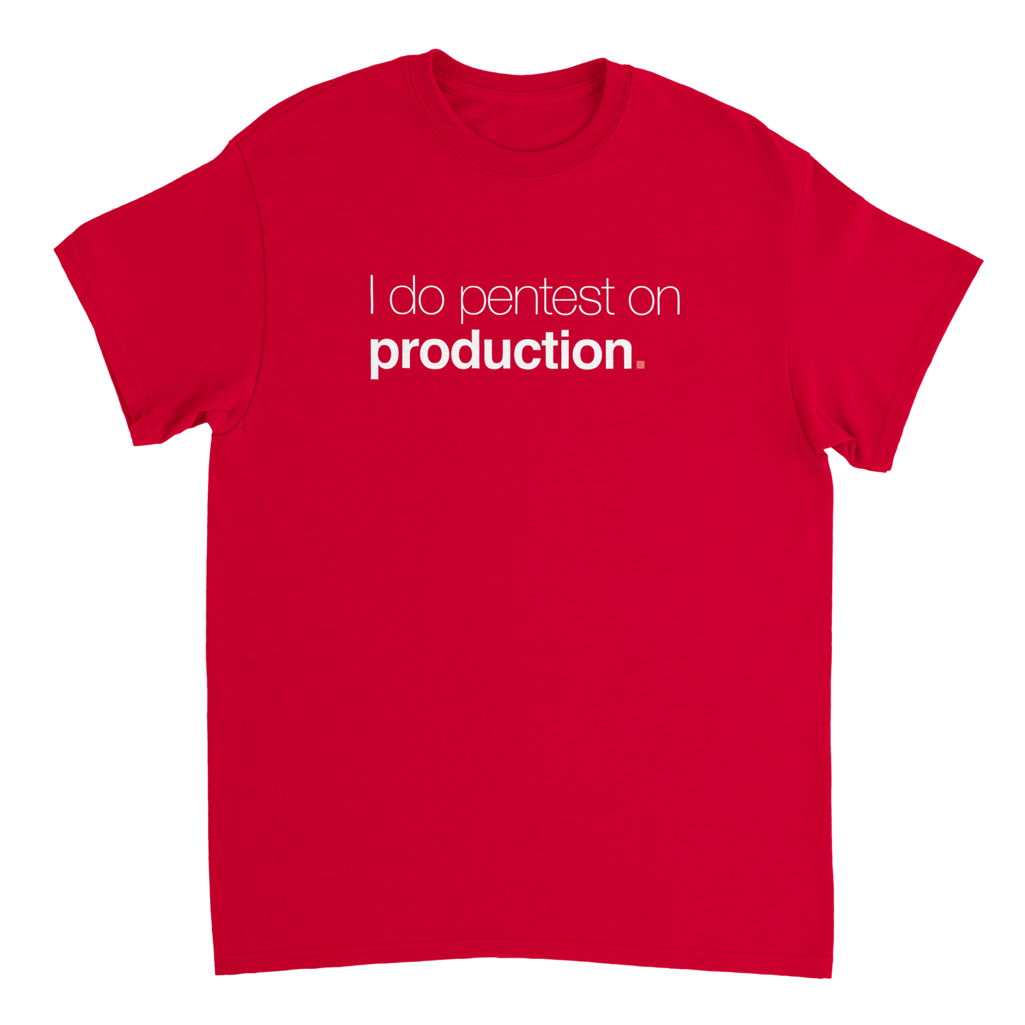 I do pentest on production Unisex T-Shirt